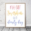 I've Got Sunshine On A Cloudy Day,Nursery Print Art Decor,Inspirational Quotes