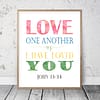 Love One Another As I Have Loved You, John 13:34, Printable Scripture Wall Art, Bible Verse Prints
