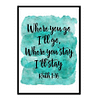 "Where You Go I Will Go Where You Stay I will Stay, Ruth 1:16" Bible Verse Poster Print