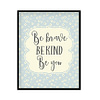 "Be Kind Be Brave Be You" Girls Room Poster Print