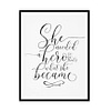 "She Needed A Hero" Motivational Quote Poster Print