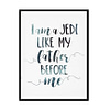 "I Am A Jedi Like My Father Before Me" Childrens Nursery Room Poster Print