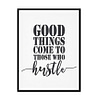 "Good Things Come To Those Who Hustle" Quote Art Poster Print