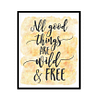 "All Good Things Are Wild And Free" Quote Art Poster Print