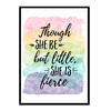 "Though She Be But Little She Is Fierce" Quote Art Poster Print