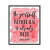 "Be Yourself Everyone Else Is Already Taken" Quote Art Poster Print