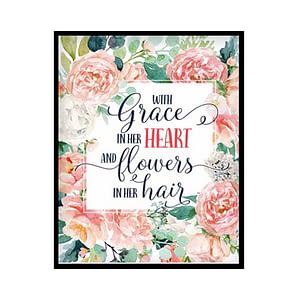 "With Grace in Her Heart and Flowers in Her Hair" Girls Room Poster Print