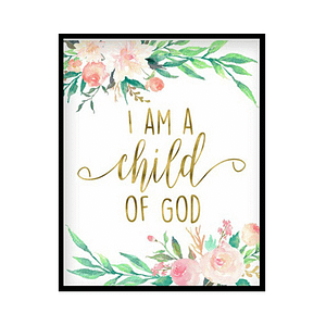 "I Am A Child Of God" Girls Room Poster Print