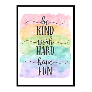 "Be Kind, Work Hard, Have Fun" Quote Art Poster Print