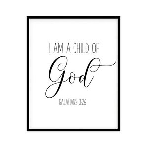 "I am a Child of God, Galatians 3:26" Bible Verse Poster Print
