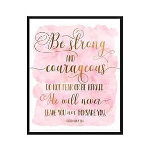 "Be Strong And Courageous, Deuteronomy 31:6" Bible Verse Poster Print