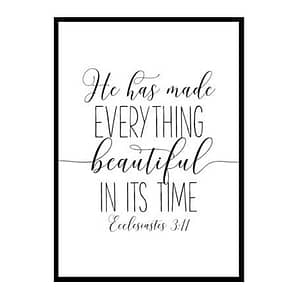 "He Has Made Everything Beautiful In Its Time,Ecclesiastes 3:11" Bible Verse Poster Print