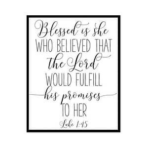 "Blessed is She Who Has Believed, Luke 1:45" Bible Verse Poster Print