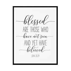"Blessed Are Those Who Have Believed, John 20:29" Bible Verse Poster Print