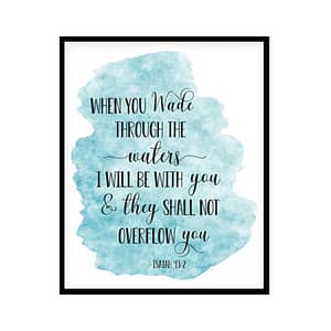 "When You Wade Through The Waters, Isaiah 43:2" Bible Verse Poster Print