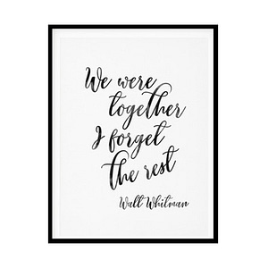 "We Were Together I Forget The Rest" Girls Quote Poster Print
