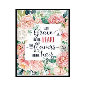 "With Grace in Her Heart and Flowers in Her Hair" Girls Room Poster Print