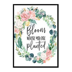 "Bloom Where You are Planted" Girls Room Poster Print