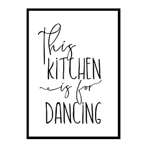 "This Kitchen Is For Dancing" Kitchen Wall Art Poster Print