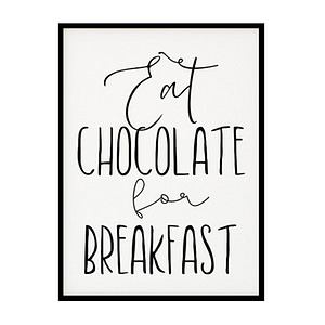 "Eat Chocolate For Breakfast" Kitchen Wall Art Poster Print