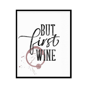 "But First Wine" Kitchen Wall Art Poster Print