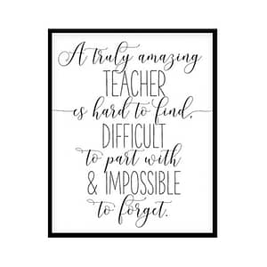 "A truly amazing teacher is hard to find" Motivational Quote Poster Print