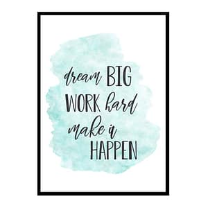 "Dream Big Work Hard Make It Happen" Quote Art Poster Print