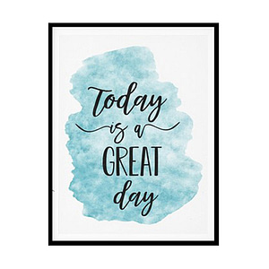 "Today Is A Great Day" Quote Art Poster Print