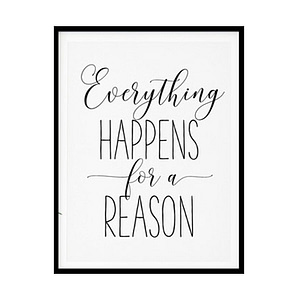"Everything Happens For A Reason" Quote Art Poster Print