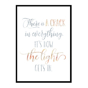 "There Is A Crack In Everything It's How The Light Gets In" Quote Art Poster Print