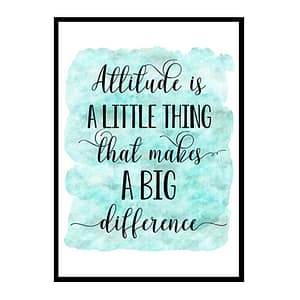 "Attitude Is A Little Thing That Makes A Big Difference" Quote Art Poster Print