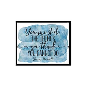 "You Must Do The Things You Think You Cannot Do" Quote Art Poster Print