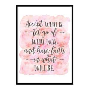 "Accept What Is Let Go Of What Was" Quote Art Poster Print