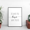 Do What You Love, Love What You Do, Motivational Inspirational Print, Wall Art