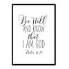 "Be Still and Know That I am God, Psalm 46:10" Bible Verse Poster Print