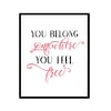 "You Belong Somewhere You Feel Free" Girls Quote Poster Print