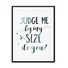 "Judge Me By My Size" Childrens Nursery Room Poster Print