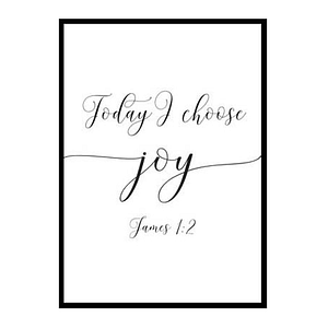 "Today I Choose Joy, James 1:2" Bible Verse Poster Print
