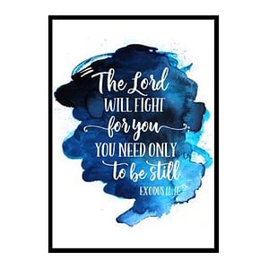 "The Lord Will Fight For You; You Need Only To Be Still, Exodus 14:14" Bible Verse Poster Print