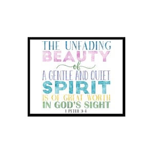 "The Unfading Beauty Of A Gentle And Quiet Spirit, 1 Peter 3:4" Bible Verse Poster Print