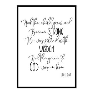 "And The Child Grew And Became Strong, Luke 2:40" Bible Verse Poster Print