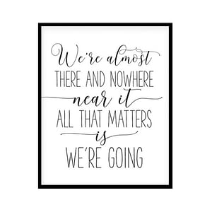"We're Almost There and Nowhere Near It" Girls Quote Poster Print