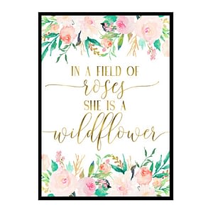 "In A Field Of Roses She Is Wildflower" Girls Room Poster Print