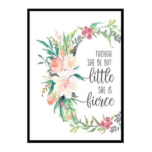 "Though She Be But Little She Is Fierce" Girls Room Poster Print