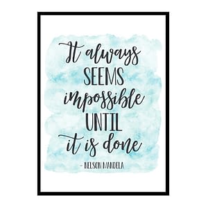 "It Always Seems Impossible Until It Is Done" Quote Art Poster Print